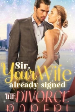 Sir Your Wife Already Signed the Divorce Paper by Josie Johnson